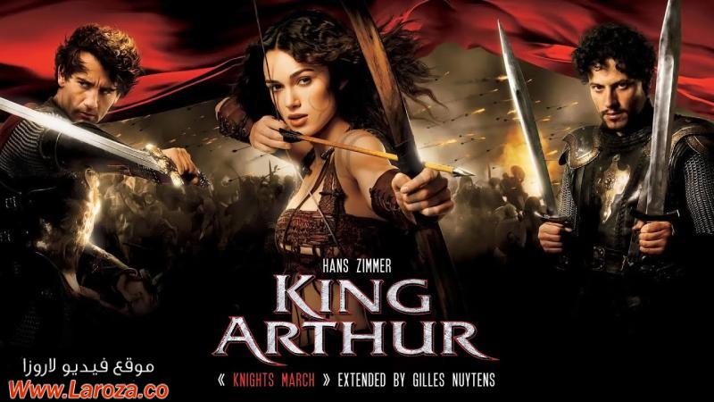 فيلم King Arthur 2004 مترجم HD اون لاين